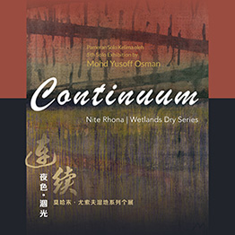 Continuum: Nite Rhona, Wetlands Dry Series –  5th Solo Exhibition by Mohd Yusoff Osman