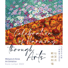 Celebration of Harmony through Arts: Malaysia & Korea Art Exhibition – Kuala Lumpur 2022