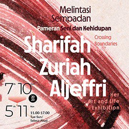 Crossing Boundaries －Sharifah Zuriah Aljeffri: Her Art and Life