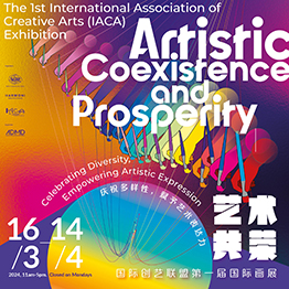 Artistic Coexistence and Prosperity — The 1st International Association of Creative Arts (IACA) Exhibition